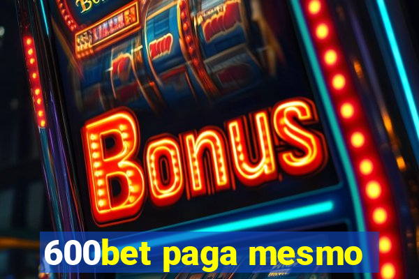 600bet paga mesmo